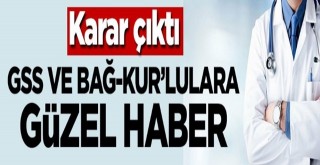 GSS ve Bağ-Kur'lulara güzel haber!