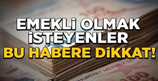 Emeklilik tarihi doğrudan etkileyen detay!