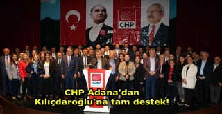CHP Adana'dan Kılıçdaroğlu’na tam destek!