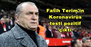 Fatih Terim ve yardımcılarında koronavirüs testi pozitif çıktı