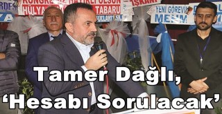 Tamer Dağlı, ‘Hesabı Sorulacak’