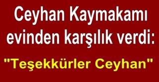 Kaymakam Dr. Bayram Yılmaz’dan Ceyhanlılara teşekkür videosu!