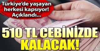 Herkesi ilgilendiriyor! 510 lira cebinizde kalacak...