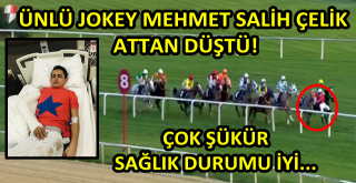 Ünlü Jokey Mehmet Salih Çelik attan düştü!