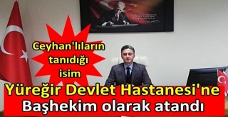 Yüreğir’de Başhekimliğe Uluöz atandı