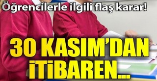 Öğrencilerle ilgili flaş karar! 30 Kasımdan itibaren...