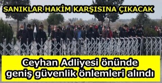 Adliye önünde geniş güvenlik önlemleri alındı