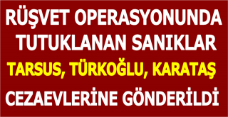 Tutuklu sanıklar cezaevlerine gönderildi