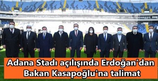 Adana Stadı açılışında Erdoğan'dan Bakan Kasapoğlu'na talimat