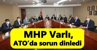 MHP’li Avcı ve Varlı ATO’da sorun dinledi