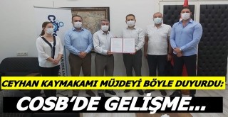 Ceyhan Kaymakamı Dr. Bayram Yılmaz COSB’deki gelişmeleri böyle duyurdu