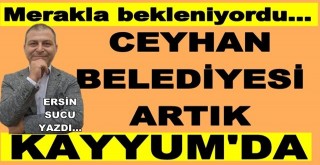Ceyhan Belediyesi'nde Kayyum!