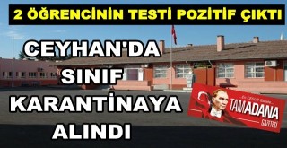 Ceyhan’da Öğrenciler Koronavirüse Yakalanınca, Sınıf Karantinaya Alındı