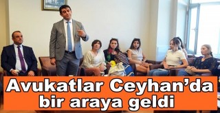 Avukatlar Ceyhan’da bir araya geldi