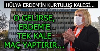 Hülya Erdem’in kurtuluş kalesi!