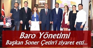 Baro Yönetimi Başkan Soner Çetin'i ziyaret etti