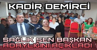Kadir Demirci Adana Sağlık Sen Şube Başkanlığı'na adaylığını açıkladı