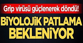 Grip virüsü güçlenerek döndü! Biyolojik patlama bekleniyor