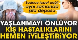 Yaşlanmayı önlüyor! Kış hastalıklarını hemen iyileştiriyor