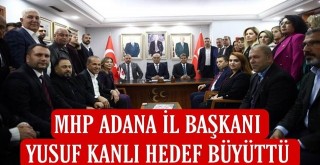 MHP’nin yeni İl Başkanı Yusuf Kanlı Adana’da hedef büyüttü!