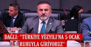 Dağlı, “Türkiye Yüzyılı’na 5 Ocak ruhuyla giriyoruz”