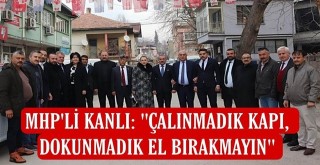 MHP'li Kanlı; 'Çalınmadık kapı, dokunmadık el bırakmayın'