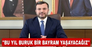 Kocaispir, 'Bu yıl buruk bir bayram yaşayacağız'