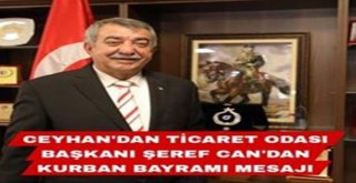 Ceyhan Ticaret Odası Başkanı Şeref Can'dan Kurban Bayramı Mesajı