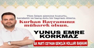 Ak Parti Gençlik Kolları Başkanı Yunus Emre Korkmaz'dan Kurban Bayramı Mesajı
