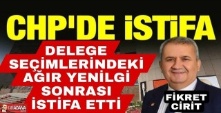 CHP Ceyhan İlçe Başkanı Fikret Cirit İl Başkanlığına İstifasını Sundu