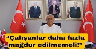 “Çalışanlar daha fazla mağdur edilmemeli!”