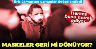 Eris varyantı vatandaşı telaşlandırdı..