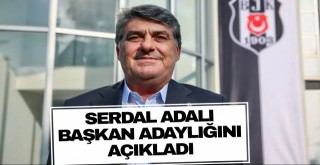 Serdal Adalı Başkan Adaylığını Açıkladı