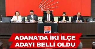 Adana’da İki İlçe Adayı Belli Oldu