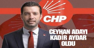 CHP'nin Ceyhan Adayı Kadir Aydar Oldu