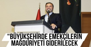 “Büyükşehir'de Emekçilerin Mağduriyeti Giderilecek”
