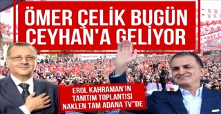 Ömer Çelik Ceyhan'a Geliyor