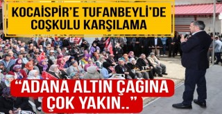“Adana Altın Çağına Çok Yakın..”