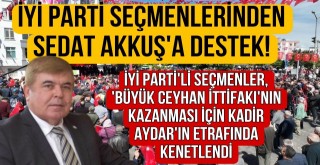 İYİ Partili Seçmenler Kadir Aydar İçin Kenetlendi