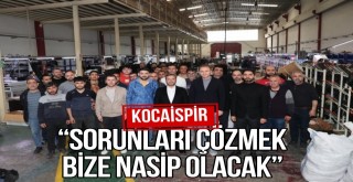 “Sorunları Çözmek Bize Nasip Olacak”