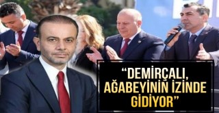 “Demirçalı, Ağabeyinin İzinde Gidiyor”