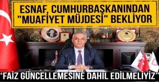 Esnaf, Cumhurbaşkanı'ndan Muafiyet Müjdesi Bekliyor!