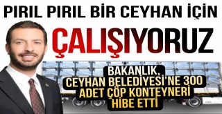 Başkan Aydar Ceyhan’a 300 yeni çöp konteyneri kazandırdı