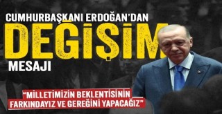 Cumhurbaşkanı Erdoğandan Değişim Mesajı!