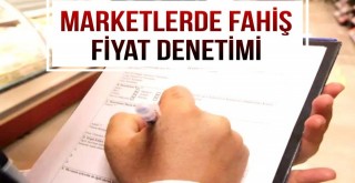 Marketlerde Fahiş Fiyat Denetimi