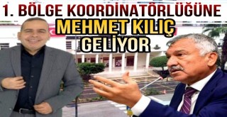 1. Bölge Koordinatörlüğüne Mehmet Kılıç'ın Atanması Bekleniyor!