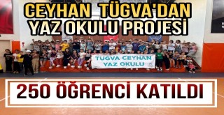 CEYHAN TÜGVA'DAN YAZ OKULU PROJESİ