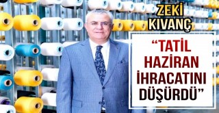 “Tatil Haziran İhracatını Düşürdü”