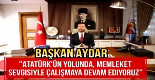 Atatürkün Yolunda Memleket Sevgisiyle Çalışmaya Devam Ediyoruz