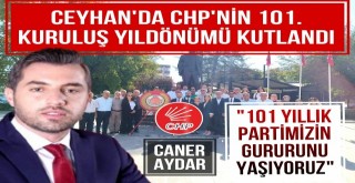 Ceyhan'da CHP’nin 101. Kuruluş Yıl Dönümü Kutlandı!